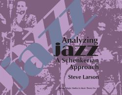 Analyzing Jazz : A Schenkerian Approach