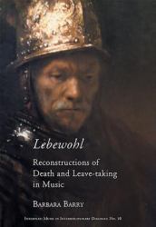 Lebwohl : Reconstructions of Death and Leave-Taking in Music