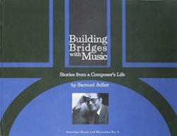Building Bridges with Music : Stories from a Composer's Life