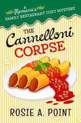 The Cannelloni Corpse : A Small Town Cozy Mystery