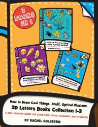 How to Draw Cool Things, Stuff, Optical Illusions, 3D Letters Books Collection 1-3 : A Cool Drawing Guide for Older Kids, Teens, Teachers, and Students