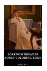 Boredom Breaker Adult Coloring Book : Break the Cirle of Boredom and Find Amusement, Uplifting Mandala and Emotional Patterns Inspired Adult Coloring Book