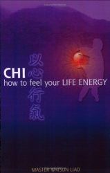Chi -- How to Feel Your Life Energy