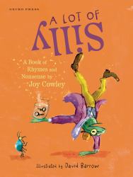 A Lot of Silly : A Book of Rhymes and Nonsense