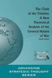 The Clash of the Trinities : A New Theoretical Analysis of the General Nature of War