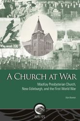 A Church at War : MacKay Presbyterian Church, New Edinburgh, and the First World War