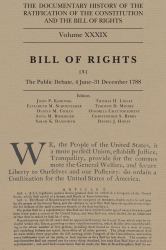 The Documentary History of the Ratification of the Constitution and the Bill of Rights, Volume 39 : Bill of Rights, No. 3, the Public Debate, 4 June-31 December 1788