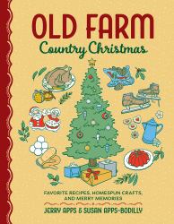 Old Farm Country Christmas : Favorite Recipes, Homespun Crafts, and Merry Memories