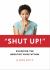 Shut Up! : Silencing the Negative Voice Within