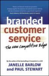 Branded Customer Service : The New Competitive Edge