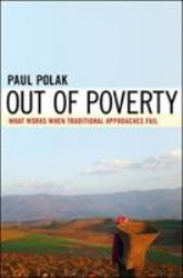 Out of Poverty : What Works When Traditional Approaches Fail