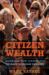 Citizen Wealth : Winning the Campaign to Save Working Families