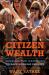 Citizen Wealth : Winning the Campaign to Save Working Families Citizen Wealth : Winning the Campaign to Save Working Families