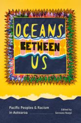 Oceans Between Us : Pacific Peoples and Racism in Aotearoa