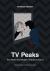 TV Peaks : Twin Peaks and Modern Television Drama TV Peaks : Twin Peaks and Modern Television Drama