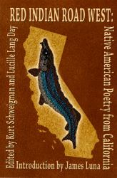 Red Indian Road West : Native American Poetry from California