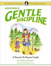 Adventures in Gentle Discipline : A Parent-to-Parent Guide