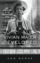 Vivian Maier Developed : The Real Story of the Photographer Nanny