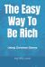 The Easy Way to Be Rich : Using Common Sense