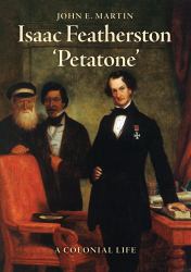 Isaac Featherston - 'Petatone' : A Colonial Life