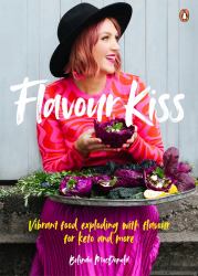 Flavour Kiss : Vibrant Food Exploding with Flavour for Keto and More