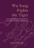 Wu Song Fights the Tiger : The Interaction of Oral and Written Traditions in the Chinese Novel, Drama and Storytelling