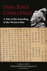 Han Xin's Challenge : A Tale of the Founding of the Western Han