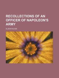 Recollections of an Officer of Napoleon's Army
