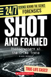 Shot and Framed : Photographers at the Crime Scene