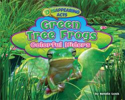 Green Tree Frogs : Colorful Hiders