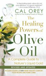 The Healing Powers of Olive Oil: : A Complete Guide to Nature's Liquid Gold