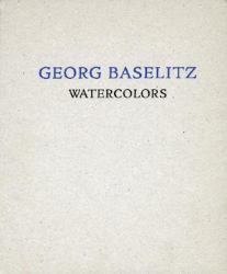 Georg Baselitz: Watercolors