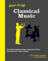 Know It All Classical Music : The 50 Most Significant Genres, Composers and Forms, Each Explained in under a Minute