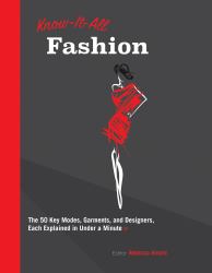 Know It All Fashion : The 50 Key Modes, Garments, and Designers, Each Explained in under a Minute