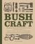 Bushcraft : A Field Guide to Surviving the Wilderness