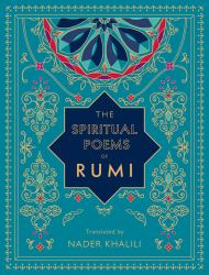 The Spiritual Poems of Rumi : Translated by Nader Khalili
