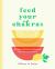 Feed Your Chakras : Recipes to Restore and Balance Your Energy Centers