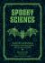 Spooky Science : Dissecting the Mysteries of Ghosts, Cryptids, Aliens, and Other Oddities