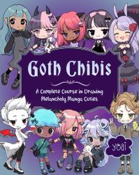 Goth Chibis : A Complete Course in Drawing Melancholy Manga Cuties