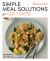 Simple Meal Solutions for GLP-1 Diets : 75 Recipes for Sustainable Weight Loss and Good Health