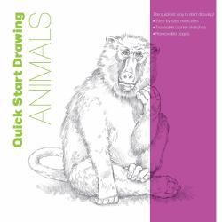 Quick Start Drawing Animals : The Quickest Way to Start Drawing! Step-By-step Exercises, Traceable Starter Sketches, Removable Pages