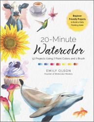 20-Minute Watercolor : 52 Projects Using 7 Paint Colors and 1 Brush - Beginner Friendly Projects to Build a Daily Painting Habit