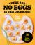 There Are No Eggs in This Cookbook! : 50 Protein-Packed Egg-Free Recipes