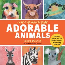 Learn to Watercolor Adorable Animals : 20 Step-By-Step Beginner-Friendly Lessons on Watercolor Paper