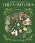 A Gardening Guide for Green Witches : From Planting to Harvest with the Wheel of the Year