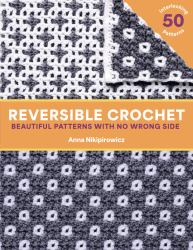 Reversible Crochet : 50 Interlocking Patterns