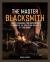 The Master Blacksmith : Tools, Techniques, and Inspiration to Increase the Scale and Quality of Your Work