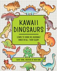 Kawaii Dinosaurs : Learn to Draw 80 Adorable Dinos in All Their Glory