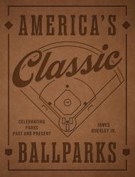 America's Classic Ballparks - Revised Edition : Celebrating Parks Past and Present