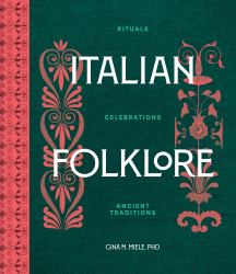 Italian Folklore : Rituals, Celebrations, and Ancient Traditions